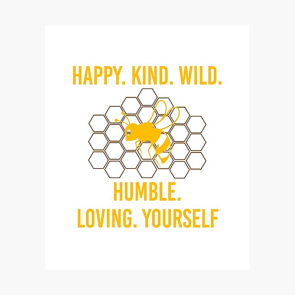 Item preview, Bee Happy, Kind, Wild, Humble, Loving, Yourself designed and sold by JustGift.