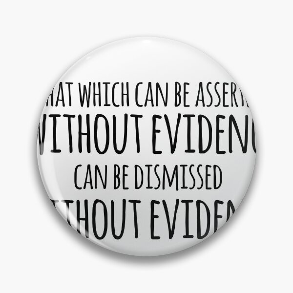 Item preview, Christopher Hitchens quote- that which can be asserted without evidence can be dismissed without evidence  designed and sold by emcazalet.
