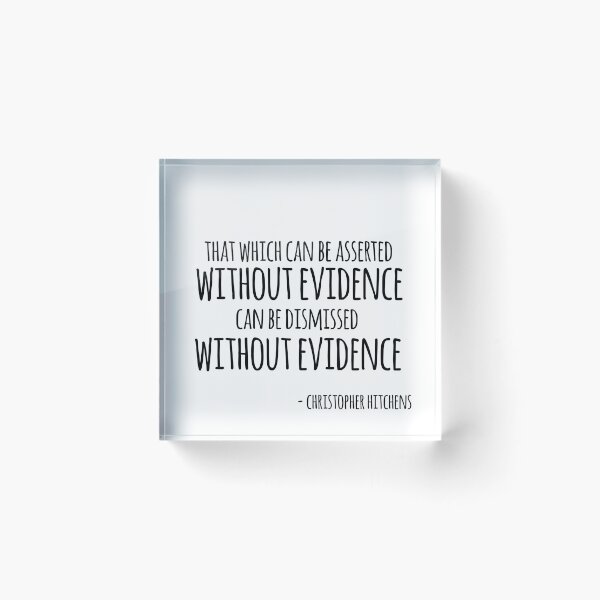 Item preview, Christopher Hitchens quote- that which can be asserted without evidence can be dismissed without evidence  designed and sold by emcazalet.