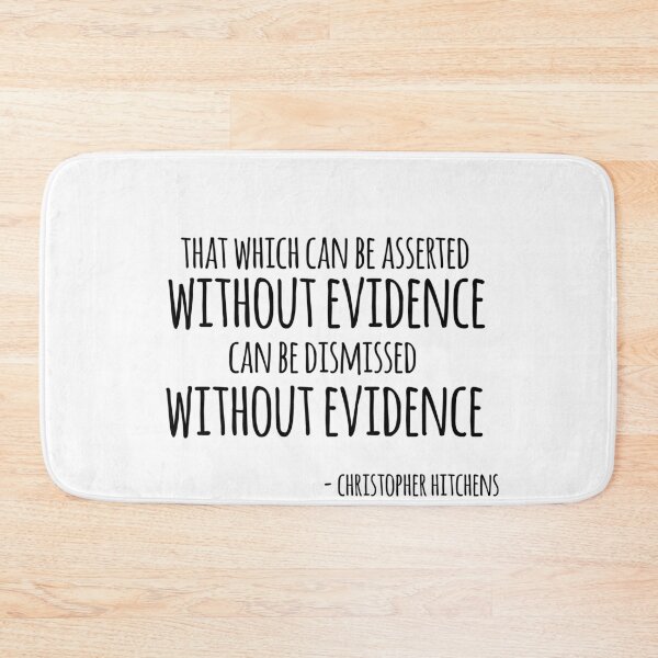 Item preview, Christopher Hitchens quote- that which can be asserted without evidence can be dismissed without evidence  designed and sold by emcazalet.