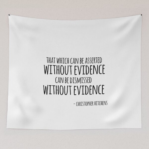 Item preview, Christopher Hitchens quote- that which can be asserted without evidence can be dismissed without evidence  designed and sold by emcazalet.