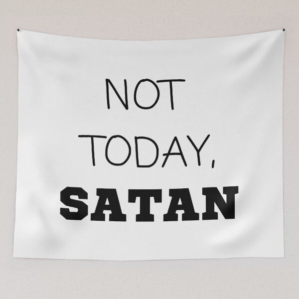 Item preview, Not Today, Satan designed and sold by OMdesigns93.