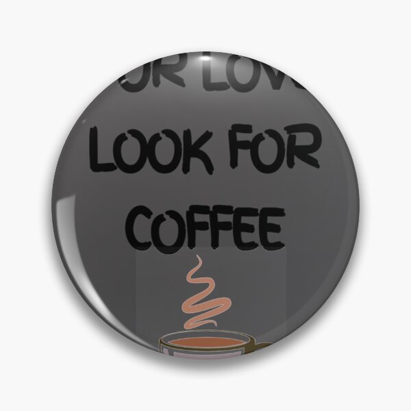 Item preview, Don't look for love look for coffee coffee lovers  Essential T-Shirt designed and sold by alibaba-coffe.