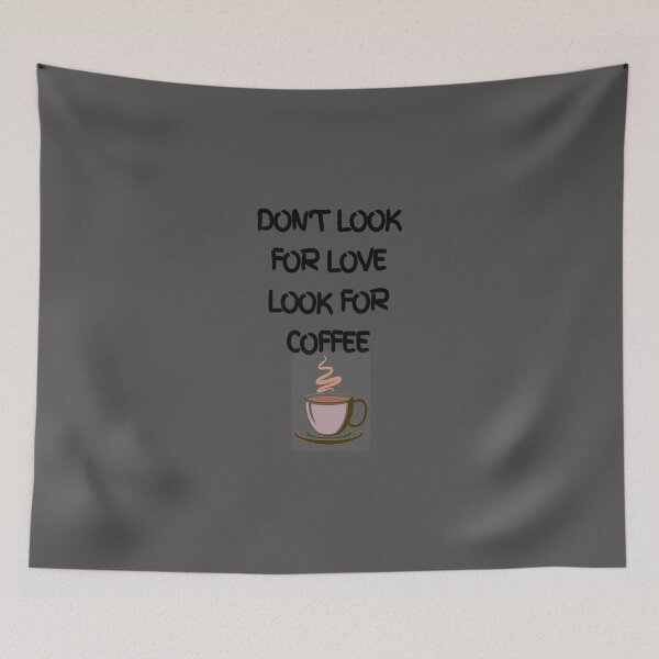 Item preview, Don't look for love look for coffee coffee lovers  Essential T-Shirt designed and sold by alibaba-coffe.