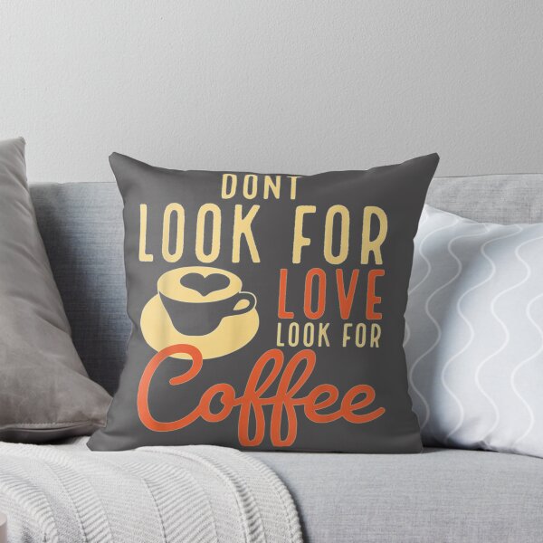 Item preview, Dont look for love look for coffee Funny coffee Classic T-Shirt designed and sold by alibaba-coffe.