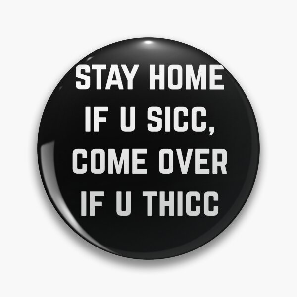 Item preview, Stay Home If U Sicc Come Over If U Thicc designed and sold by directgifts.