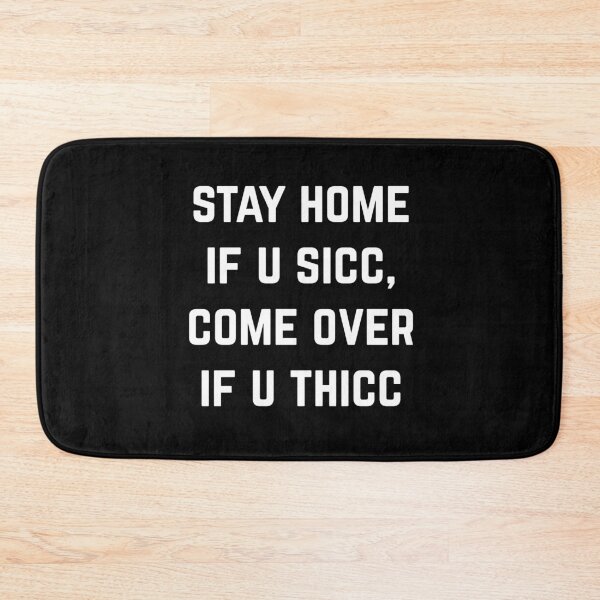 Item preview, Stay Home If U Sicc Come Over If U Thicc designed and sold by directgifts.