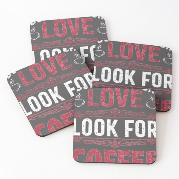Item preview, Dont look for love look for coffee Funny coffee Classic T-Shirt designed and sold by alibaba-coffe.