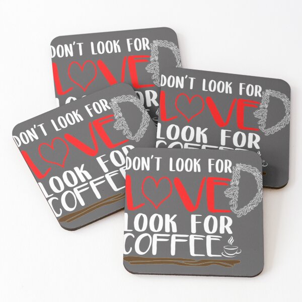 Item preview, dont look for love look for coffee  Classic T-Shirt designed and sold by alibaba-coffe.