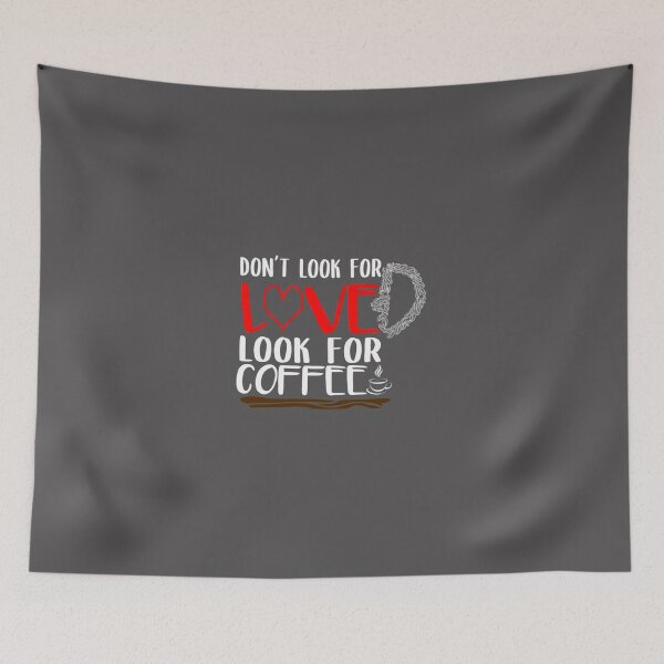 Item preview, dont look for love look for coffee  Classic T-Shirt designed and sold by alibaba-coffe.