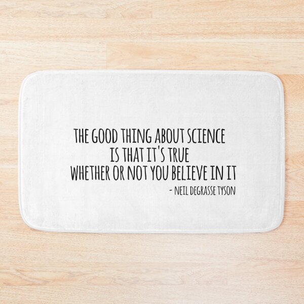 Item preview, the good thing about science is that it's true whether or not you believe in it- atheist neil degrasse tyson quote designed and sold by emcazalet.