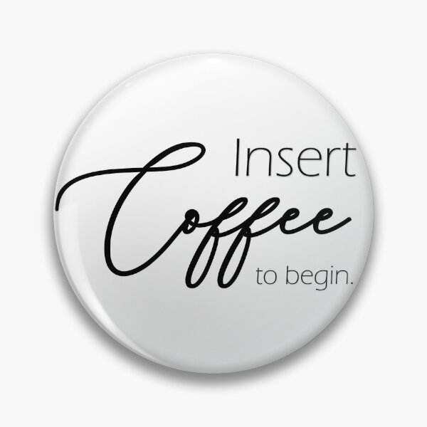 Item preview, Insert coffee to begin designed and sold by LaFla24.