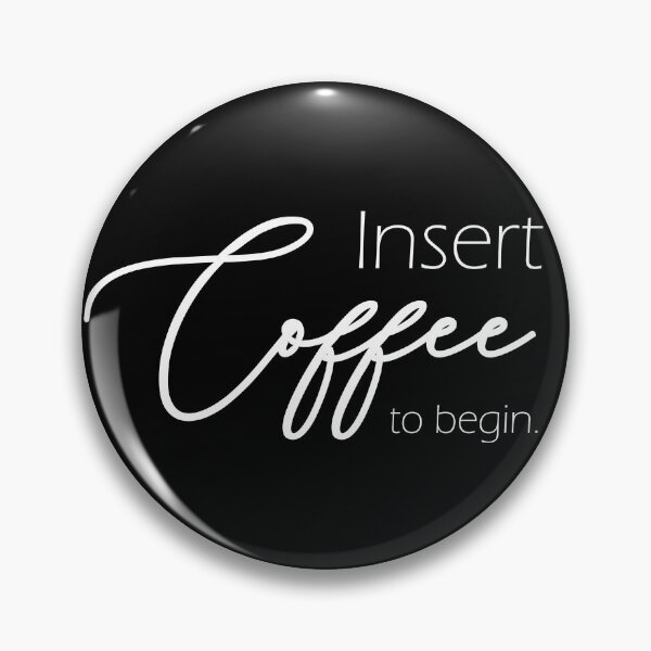 Item preview, Insert coffee to begin designed and sold by LaFla24.