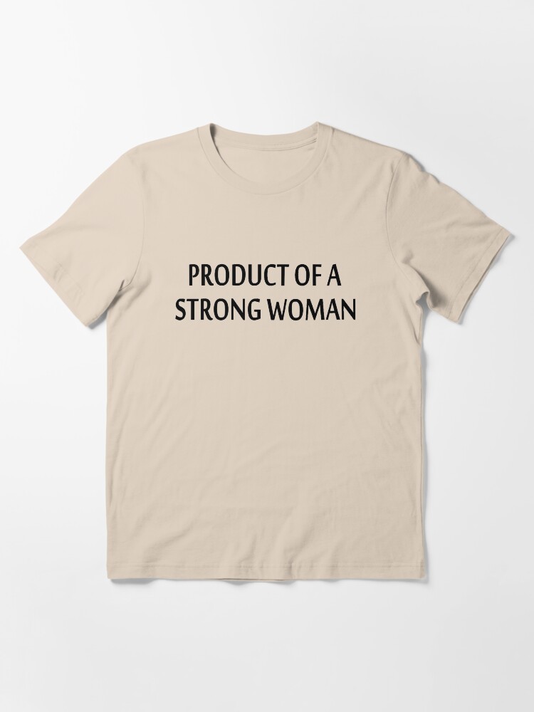 product of a strong woman t shirt
