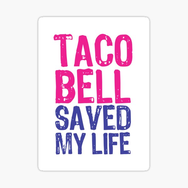 Item preview, Taco Bell Saved My Life designed and sold by The "I Love Everything" Shop.