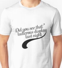 Did you see that ludicrous display last night? Unisex T-Shirt