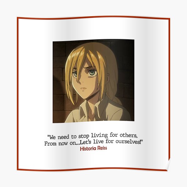 Attack On Titan Historia Reiss Quote Poster By Everythingiwant Redbubble