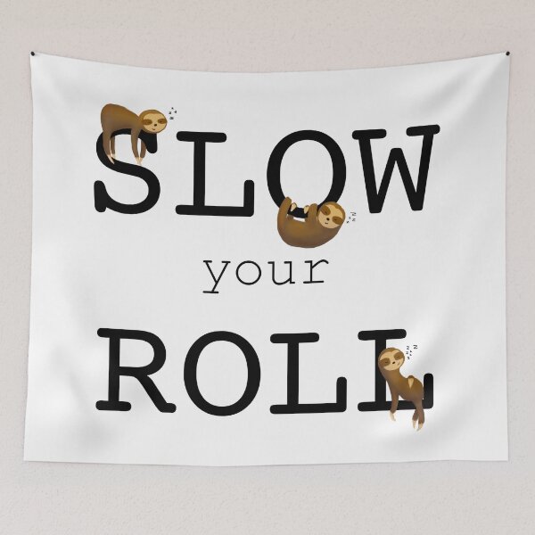 Item preview, slow your roll with sloths quote designed and sold by JanaMJ.