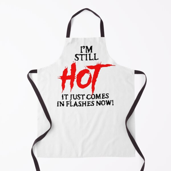 Item preview, "I'm still hot... it just comes in flashes now!" designed and sold by JodyzDesigns.