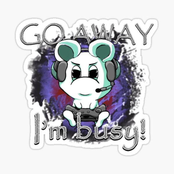 Go Away! I'm busy! - Gaming Mouse  Sticker