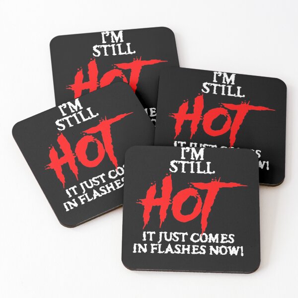 Item preview, "I'm still hot... it just comes in flashes now!" designed and sold by JodyzDesigns.