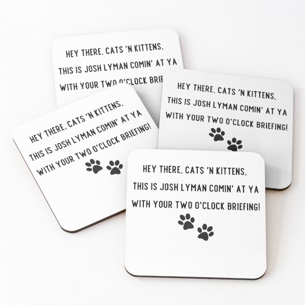 Item preview, Josh Lyman Quote (Hey there, cats 'n kittens,  this is Josh Lyman comin' at ya with your two o'clock briefing!) designed and sold by annabellely.