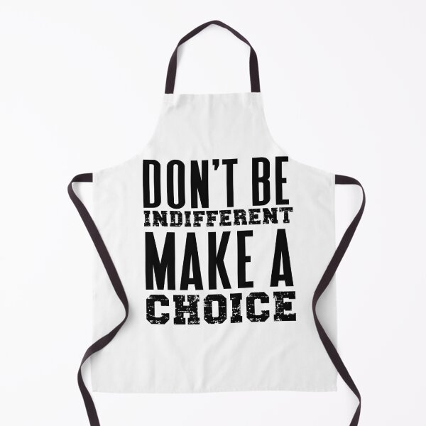 Item preview, DON'T BE INDIFFERENT MAKE A CHOICE designed and sold by wildwhimsical.