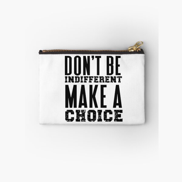 Item preview, DON'T BE INDIFFERENT MAKE A CHOICE designed and sold by wildwhimsical.