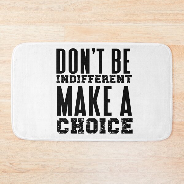 Item preview, DON'T BE INDIFFERENT MAKE A CHOICE designed and sold by wildwhimsical.