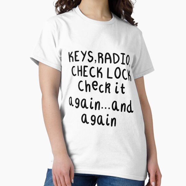 You Checked The Locks Right  Classic T-Shirt