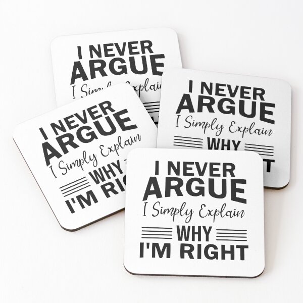 Item preview, "I never argue I simply explain why I'm right" designed and sold by JodyzDesigns.