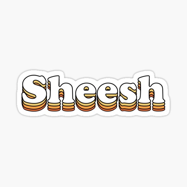 Sheesh Meme Stickers | Redbubble