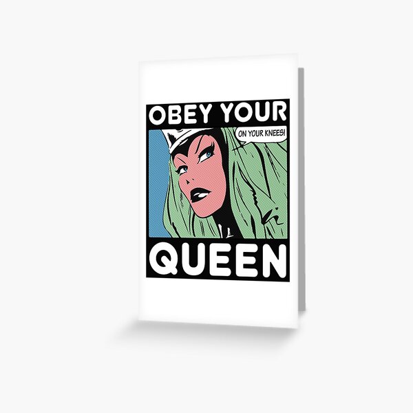 Obey Your Queen Comic Style Greeting Card