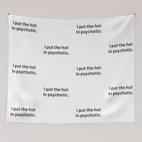 Item preview, I put the hot in psychotic. designed and sold by ana1moreira.
