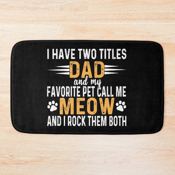Item preview,  i have two titles dad and my favorite pet call me meow and i rock them both  designed and sold by QUEEN-WIVER.