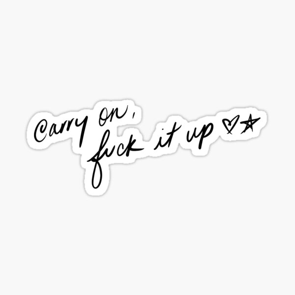 Carry on, F*ck it up Sticker