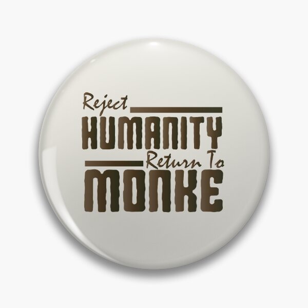 Item preview, reject humanity return to monke designed and sold by LAST WEEK'S STOLEN AESTHETICS.