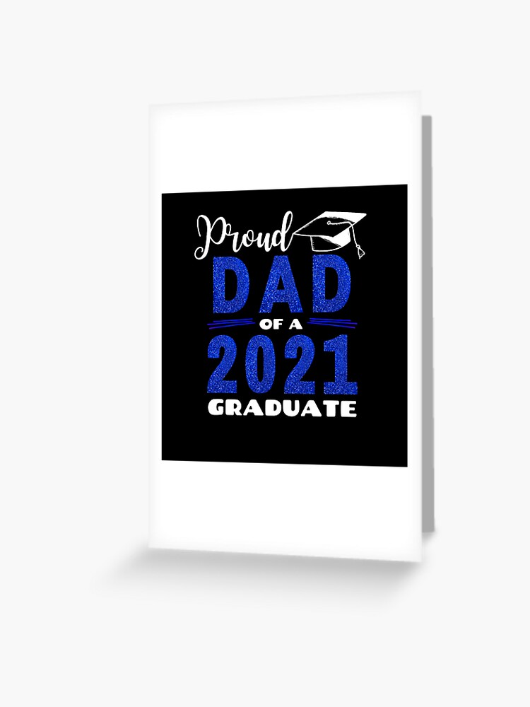 Proud Dad of 2021 Graduate, Dad of Graduate 2021, 2021 Graduate, Proud  Family of Graduate 2021, Matching Family 2021 Graduate, Family Graduation"  Greeting Card for Sale by ladylaughprints | Redbubble