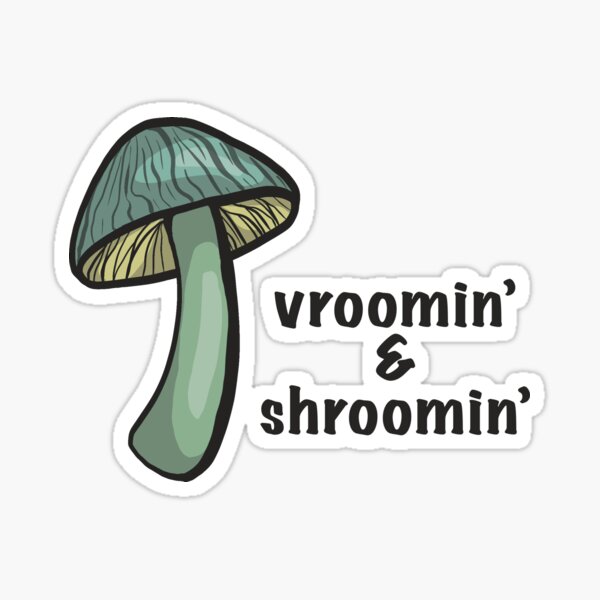 vroomin’ and shroomin’ Sticker