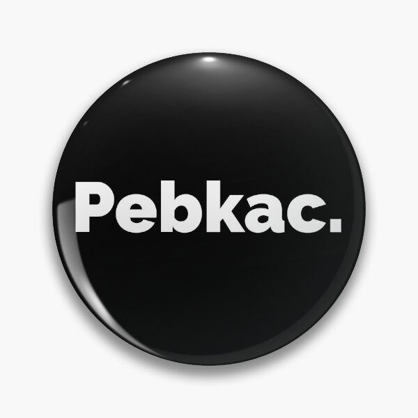 Item preview, Pebkac. designed and sold by deadbirddontfly.