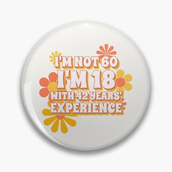 Item preview, I'm not  60 I'm 18 With 42 Years' Experience designed and sold by Simona Balan.