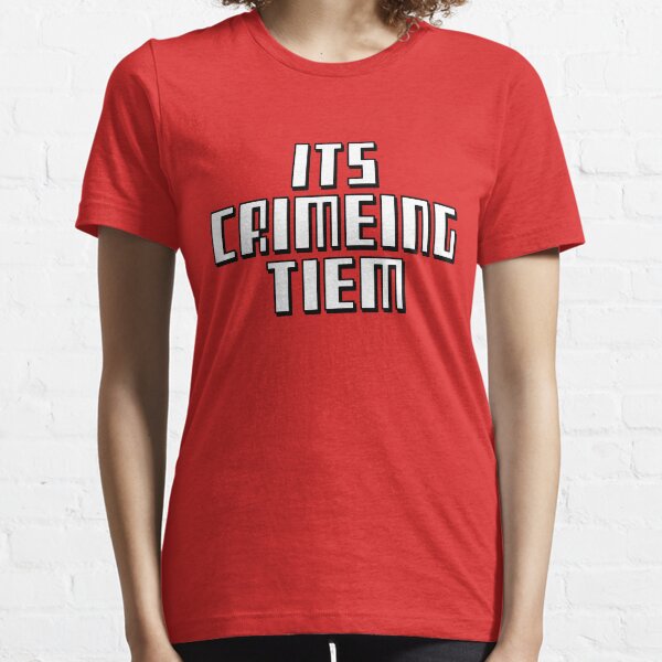 ITS CRIMEING TIEM Essential T-Shirt