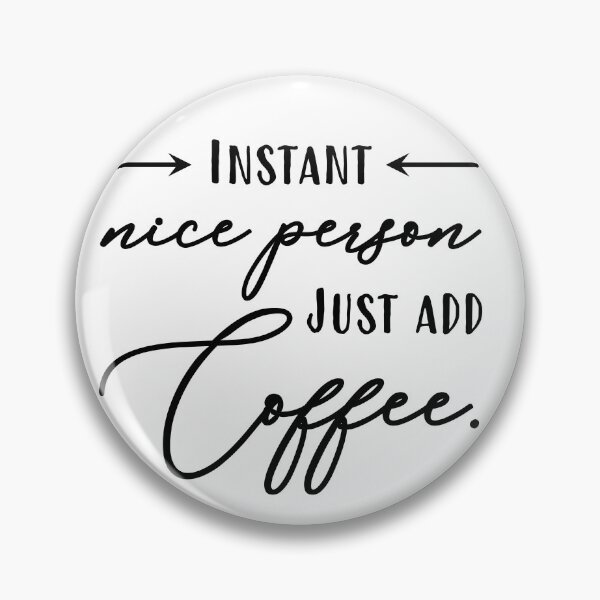 Item preview, Instant nice person just add coffee. designed and sold by LaFla24.