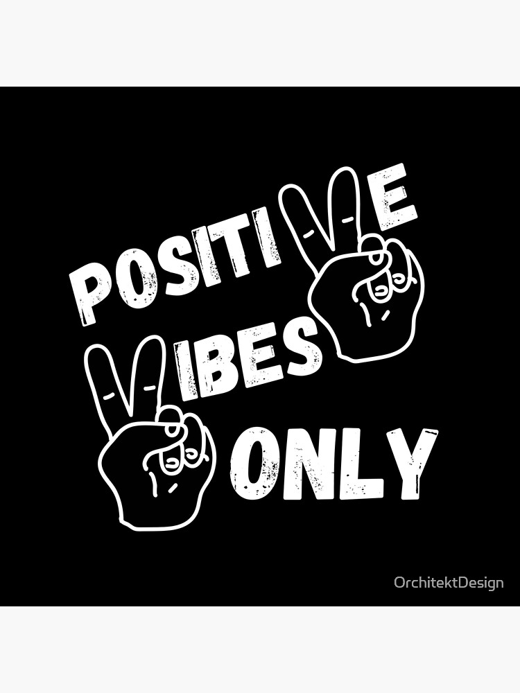 Positive Vibes Only Poster For Sale By Orchitektdesign Redbubble