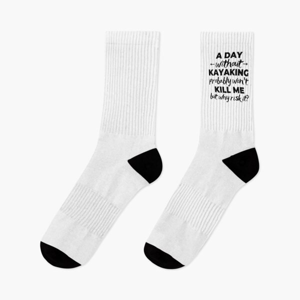 Item preview, A day without kayaking probably won't kill me but why risk it? designed and sold by TheGreenGoat.