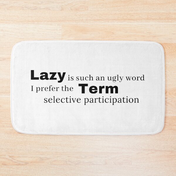 Item preview, Lazy is such an ugly word I prefer the term selective participation designed and sold by Anna Huijgen.