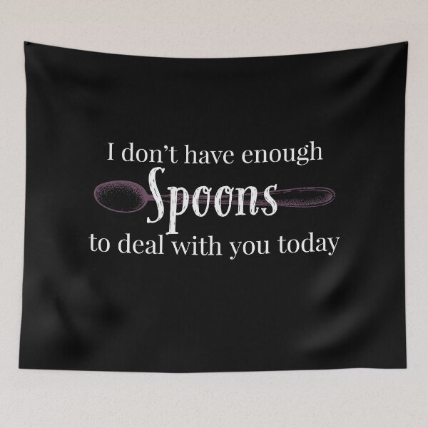 Item preview, I don't have enough spoons for you today designed and sold by SunnyAlloy.
