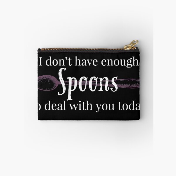 Item preview, I don't have enough spoons for you today designed and sold by SunnyAlloy.