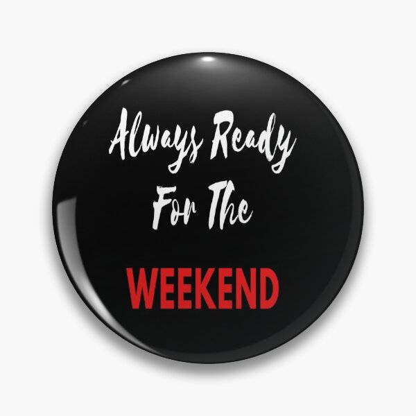 Item preview, Always Ready For The Weekend designed and sold by Danyell369.
