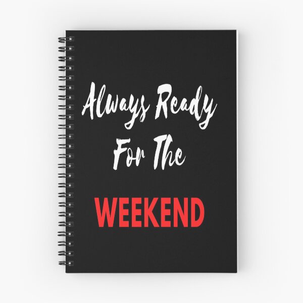 Item preview, Always Ready For The Weekend designed and sold by Danyell369.